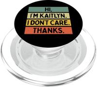 Hi I'm Kaitlyn I Don't Care Thanks Funny Sarcasm Name Citazione PopSockets PopGrip per MagSafe