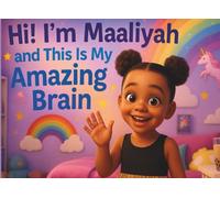 HI! I'm Maaliyah and This Is My Amazing Brain