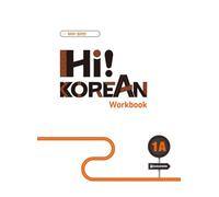 Hi! Korean 1A A1.1. Übungsbuch: Koreanisch lernen - einfach, lebendig, kommunikativ. Übungsbuch