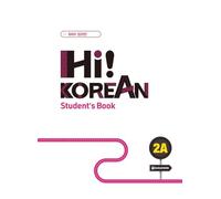 Hi! Korean 2A A2.1. Kursbuch mit Audios inkl. Begleitheft Grammatik/Wortschatz: Koreanisch lernen - einfach, lebendig, kommunikativ. Kursbuch mit Audios inkl. Begleitheft Grammatik/Wortschatz