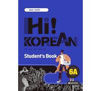 HI! KOREAN 6A - Student's Book [25 New Book: All-in-One Korean Coursebook]