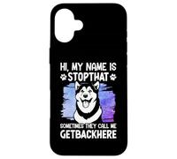 Hi, My Name Is Stopthat Sometimes They Call Me Getbackhere Custodia per iPhone 16 Plus