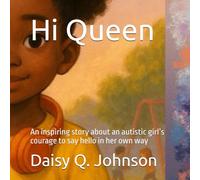 Hi Queen: An inspiring story about an autistic girl’s courage to say hello in her own way