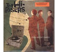 Hi-Risers,the - Once We Get Started