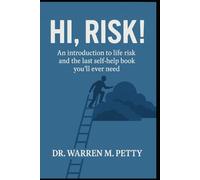 Hi, Risk!: The Last Self-Help Book You'll Ever Need!