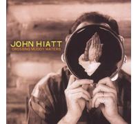 Hiatt,John - Crossing Muddy Waters