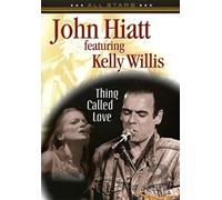 Hiatt John, Feat.Kelly Willis - John Hiatt-Thing Called Love [DVD]