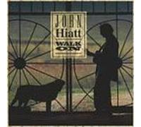 Hiatt, John - Walk on