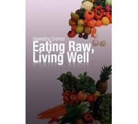 Hiawatha Cromer Eating Raw, Living Well (Copertina rigida)