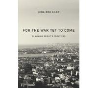Hiba Bou Akar For the War Yet to Come (Tascabile)