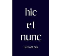 hic et nunc - Here and now: College Rule Lined Latin Phrase Journal, Notebook, Diary for Writing