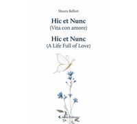 Hic et Nunc (vita con amore)-Hic et Nunc (a life full of love). Ediz. bili...
