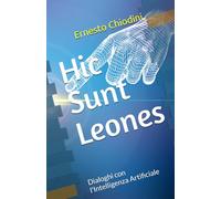 Hic Sunt Leones: Dialoghi con l'Intelligenza Artificiale