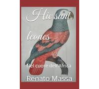 Hic sunt leones: Nel cuore dell'Africa