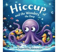Hiccup and the Wonders of the Deep: Dive into Adventure with Hiccup, the Hiccupping Octopus