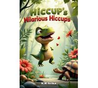 Hiccup's Hilarious Hiccups: Funny Bedtime Story for Kids| Cute and Silly Dinosaur Characters| Story Inspired Extra Fun Activities - Jokes, Tongue twisters, Rhymes & more