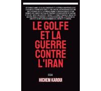 Hichem Karoui Le Golfe et la guerre contre l'Iran (Tascabile) Le Golfe