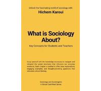 Hichem Karoui What Is Sociology About? (Tascabile) Sociology and Sociologists