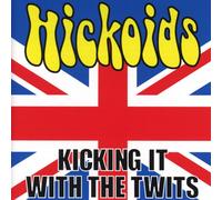Hickoids Kicking It With The Twits (CD)