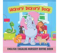 Hickory Dickory Dock: English-Tagalog Nursery Rhyme Book | Learn Tagalog for Preschoolers and Kids | Filipino and English Bilingual Children’s Book