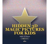 Hidden 3D Magic Pictures for Kids: 22 Hidden Stereogram Puzzles That Pop Out in 3D, with Answer Keys (Ages 6-12)