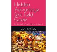 Hidden Advantage Slot Field Guide: Mastering Pro Slot Machines Volume 1