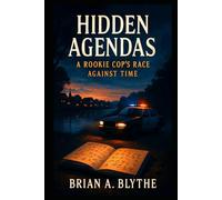 Hidden Agendas: A Rookie Cop's Race Against Time