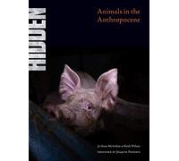 Hidden: Animals in the Anthropocene