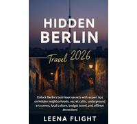 hidden Berlin: Unlock Berlin’s best-kept secrets with expert tips on hidden neighborhoods, secret cafés, underground art scenes, local culture, budget travel, and offbeat attractions.