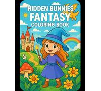 Hidden Bunny Realms: A Fantasy Coloring Adventure: 25 Magical Scenes to Color & Explore with Hidden Rabbits