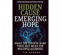 Hidden Cause - Emering Hope: What the Epsein-Barr Virus May Mean for Multiple Sclerosis