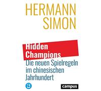 Hidden Champions - Die neuen Spielregeln im chinesischen Jahrhundert