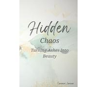 Hidden Chaos: Turning Ashes Into Beauty