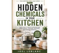 Hidden Chemicals in Your Kitchen: Simple Ways to Reduce Exposure from Food Storage, Cookware, Packaging, and Everyday Products