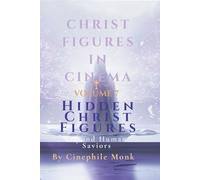 Hidden Christ Figures: Beyond Human Saviors - Volume 7