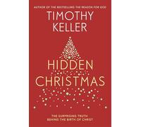Hidden Christmas: The Surprising Truth behind the Birth of Christ