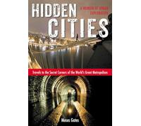Hidden Cities: Travels to the Secret Corners of the World's Great Metropolises