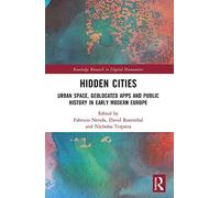 Hidden Cities: Urban Space, Geolocated Apps and Public History in Early Modern Europe