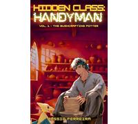Hidden: Class Handyman: The Bushcrafting Potter: [A Cozy Slice of Life LitRPG Adventure]
