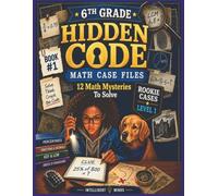 Hidden Code - Math Case Files - Grade 6, Level 1, Book 1: Solve the Math. Decode the Clues. Crack the Case.