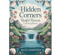 Hidden Corners: Restful Retreats Coloring Book - Peaceful Garden Scenes, Cozy Bohemian Nooks & Whimsical Decorative Objects - Mindful Calm for Adults