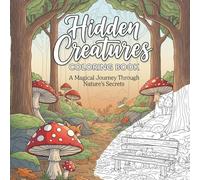 Hidden Creatures Coloring Book: A Magical Journey Through Nature’s Secrets