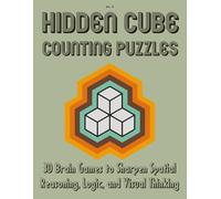 Hidden Cube Counting Puzzles: 3D Brain Games to Sharpen Spatial Reasoning, Logic, and Visual Thinking