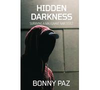 Hidden Darkness: Surviving a Malignant Narcissist