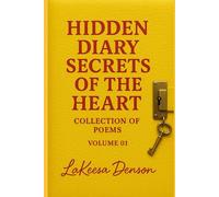 Hidden Diary Secrets of the Heart - Collection of Poems - Volume 1