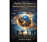Hidden Dynamics of Institutions and Systems: 360 Scalar Secrets for Planetary Coherence and Operator Practice