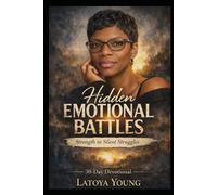 Hidden Emotional Battles: A 30-Day Devotional for Strength in Silent Struggles
