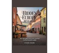 Hidden Europe Revealed: Your 2025 Guide to Secret Town, Local Food & Festivals Beyond the Capitals