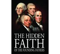 Hidden Faith of the Founding Fathers