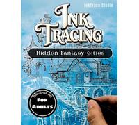 Hidden Fantasy Cities: A Magical Ink Tracing Book for Adults | mindfulness Stress Relief Reverse Coloring book
